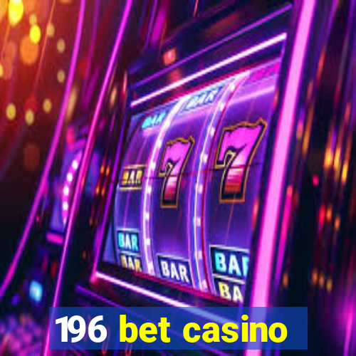 196 bet casino